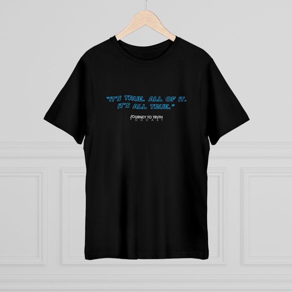 Inspirational Quote T-Shirt — "It's True. All of It. It's All True." Graphic Tee